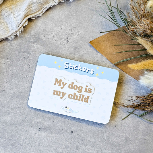 My Dog is My Child - Sticker