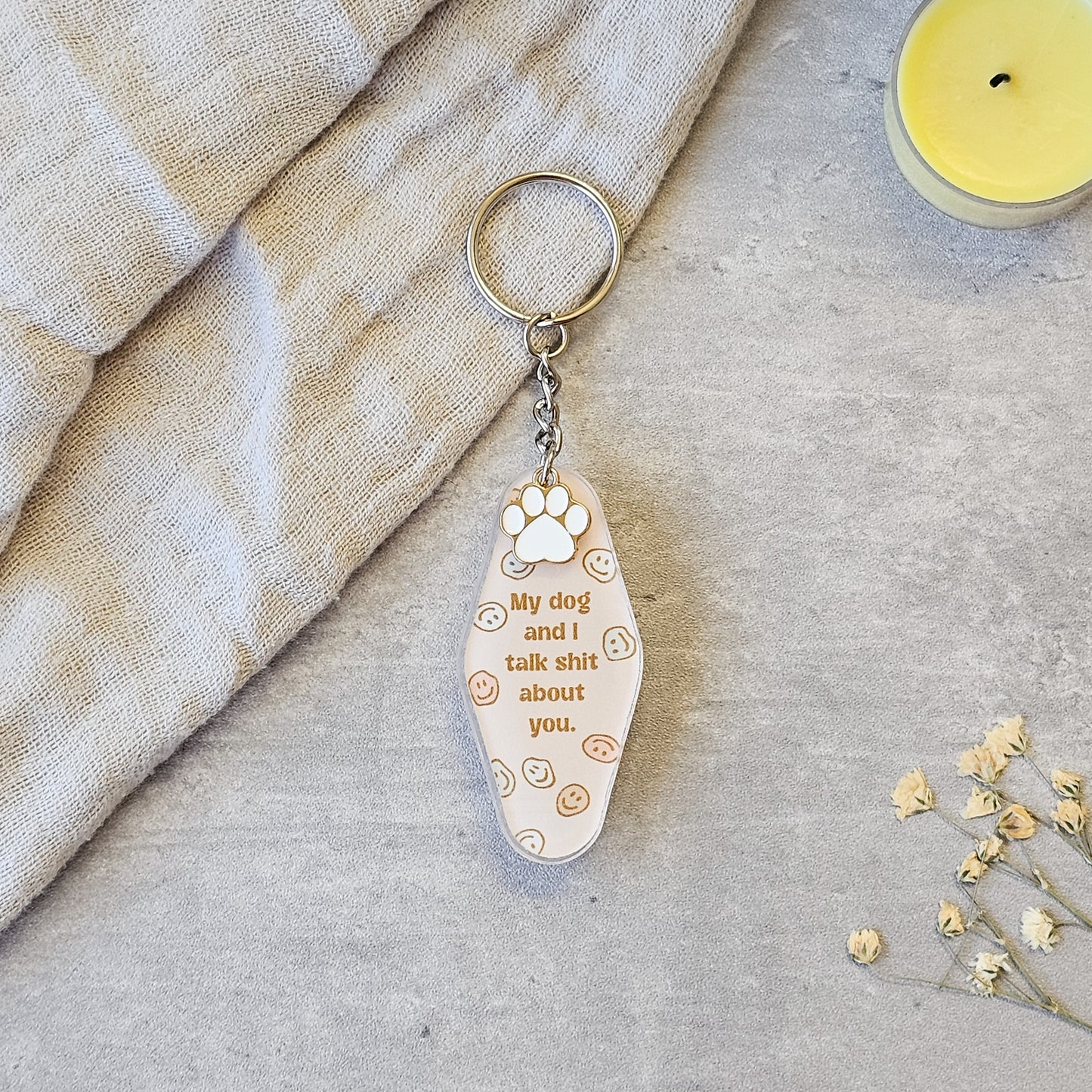 My Dog And I Talk Shit About You Keychain