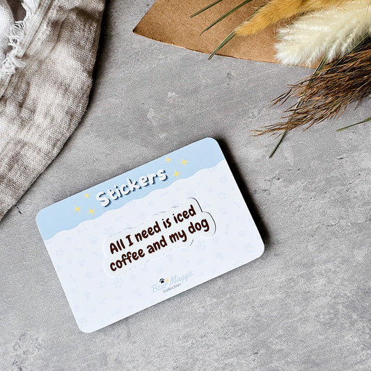 All I need is... and My Dog Sticker