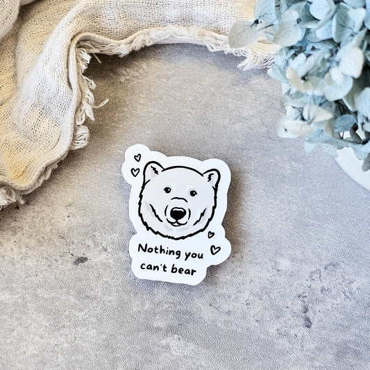 Nothing You Can't Bear - Sticker